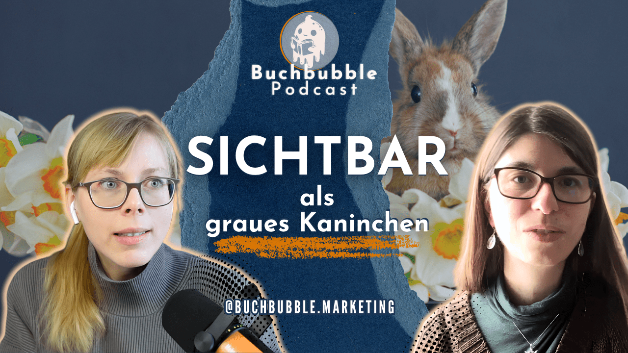 "Sichtbar als graues Kaninchen" Johanna Hegermann aka Hanna Buchmarketing spricht mit Autorin Luise Eggers. Thumbnail mit Bild-Ausschnitten aus dem Video Podcast Buchbubble