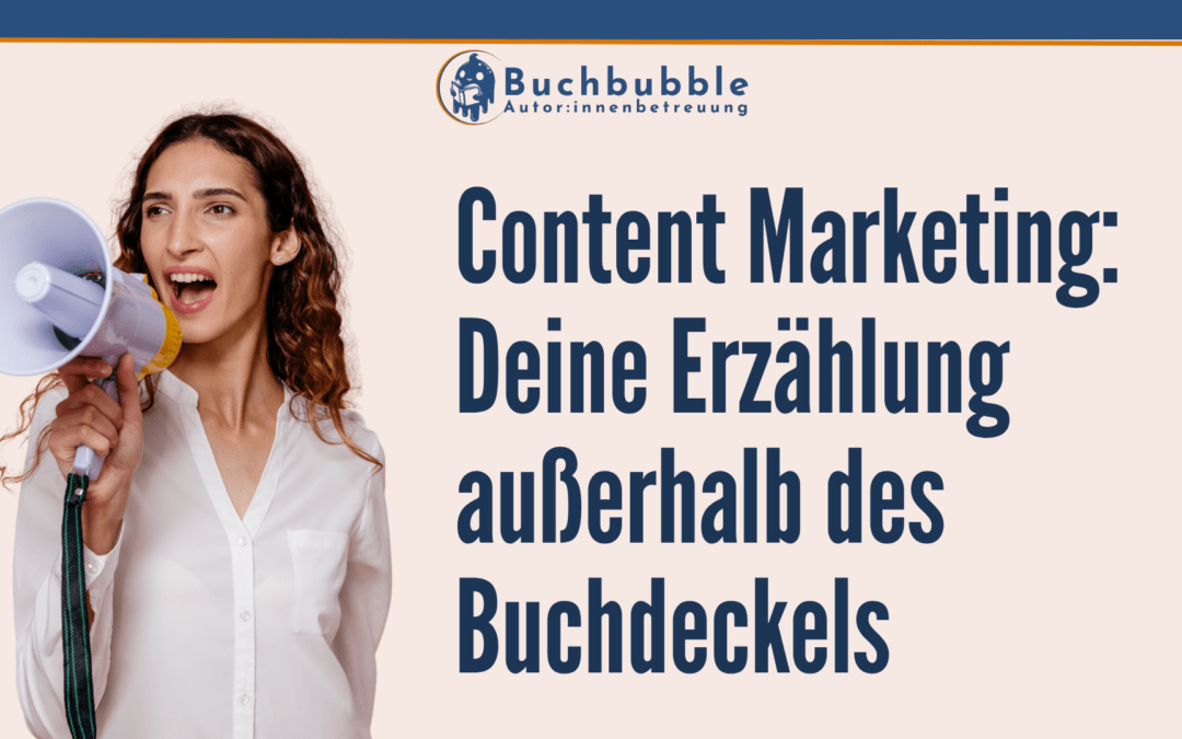 Content Marketing: Deine Erzählung außerhalb des Buchdeckels