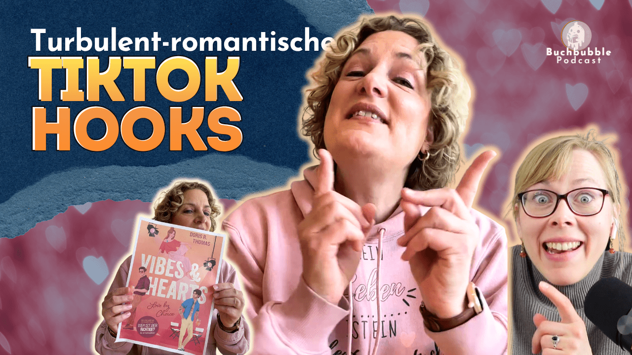 Podcast-Thumbnail: Doris R. Thomas und Hanna Buchmarketing im Gespräch. Text: Turbulent-romantische TikTok Hooks. BuchBubble Podcast-Logo oben rechts.