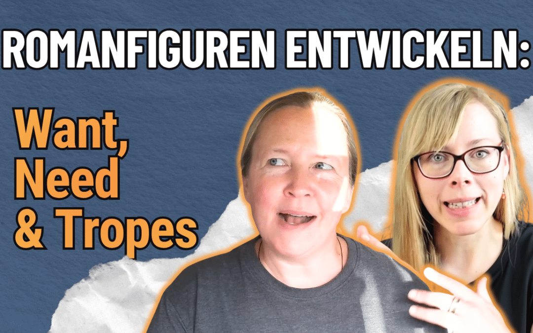 Natascha von der Romanschule und Hanna von der Buchbubble im Gespräch, dazu der Titel „Romanfiguren entwickeln: Want, Need & Tropes“